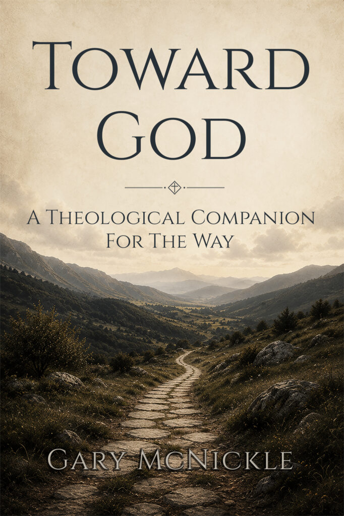 Cover of Toward God: A Theological Companion for the Way by Gary McNickle, featuring a stone path winding through a mountain valley beneath a cloudy sky.